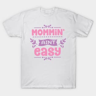 Mommin' Aint Easy T-Shirt